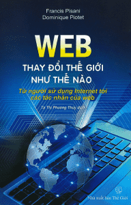 Web Thay Đổi Thế Giới Như Thế Nào : Từ Người Sử Dụng Internet Tới Các Tác Nhân Của Web