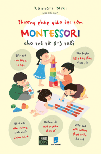 Phương Pháp Giáo Dục Sớm Montessori Cho Trẻ Từ 0 – 3 Tuổi