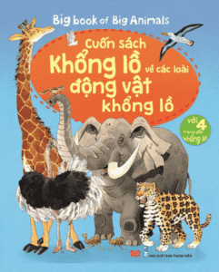 Big Book Of Big Animals – Cuốn Sách Khổng Lồ Về Các Loài Động Vật Khổng Lồ