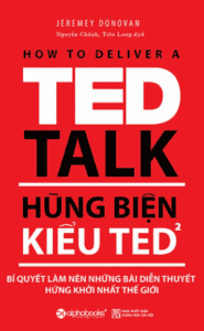 Hùng Biện Kiểu Ted 2 – Bí Quyết Làm Nên Những Bài Diễn Thuyết Hứng Khởi Nhất Thế Giới