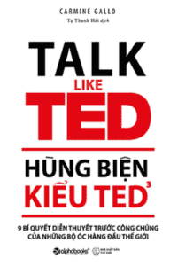 Hùng Biện Kiểu TED 3 – 9 Bí Quyết Diễn Thuyết Trước Công Chúng Của Những Bộ Óc Hàng Đầu Thế Giới