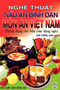 Nghệ Thuật Nấu Ăn Bình Dân – Món Ăn Việt Nam