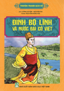 Truyện Tranh Lịch Sử – Đinh Bộ Lĩnh Và Nước Đại Cồ Việt