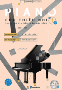 Piano Cho Thiếu Nhi – Tuyển Tập 220 Tiểu Phẩm Nổi Tiếng – Phần 1
