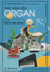 Thực Hành Đệm Organ – Tình Ca Quê Hương (Kèm CD)