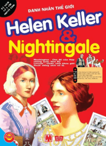 Danh Nhân Thế Giới – Helen Keller Và Florence Nightingale (Bộ Sách Về Ý Chí Quyết Tâm)