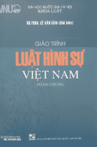 Giáo Trình Luật Hình Sự Việt Nam – Phần Chung