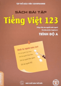 Sách Bài Tập Tiếng Việt 123 (Tiếng Việt Dành Cho Người Nước Ngoài) – Trình Độ A