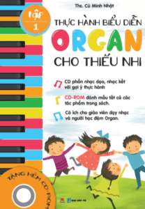 Thực Hành Biểu Diễn Organ Cho Thiếu Nhi – Tập 1